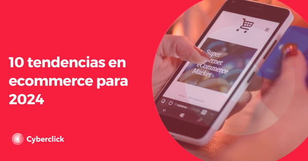 10 Tendencias En Ecommerce Para 2024